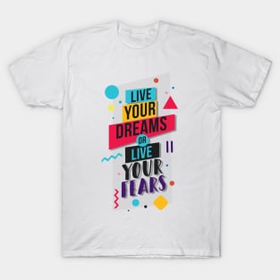 Live your dreams or live your feras T-Shirt